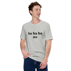 ha ha ha no | Unisex T-shirt