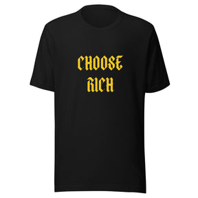 Choose Rich | Unisex T-shirt