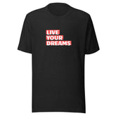 Live your Dreams | Unisex T-shirt